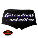 Hot Leathers Get Me Drunk Funny Ladies Boy Shorts
